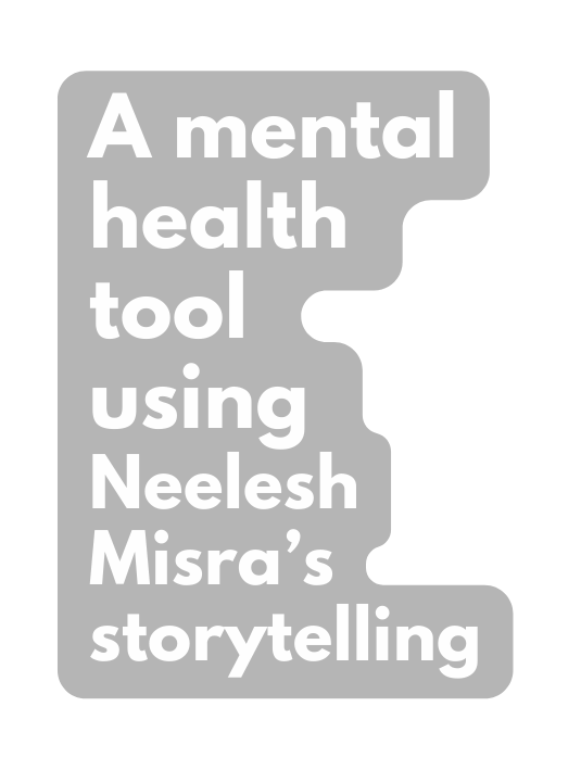 A mental health tool using Neelesh Misra s storytelling